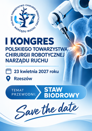I Kongres Polskiego Towarzystwa Chirurgii Robotycznej Narządu Ruchu